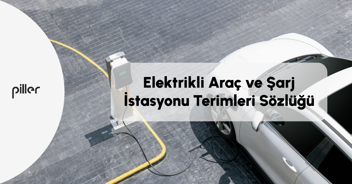 Elektrikli araçlar ve şarj istasyonlarıyla ilgili terimler ve açıklamalar