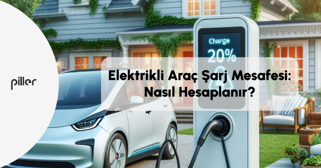 Elektrikli Araç Şarj Mesafesi: Nasıl Hesaplanır?